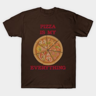 pizza is my everything T-Shirt